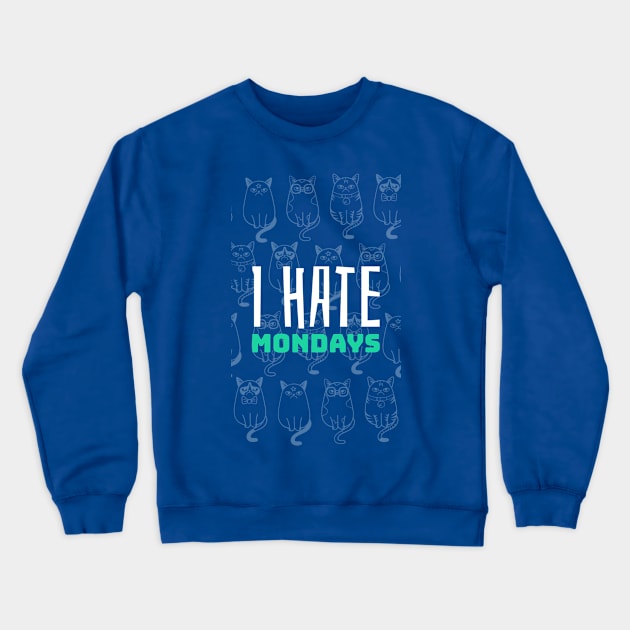 I hate Mondays Cats Crewneck Sweatshirt by Evlar